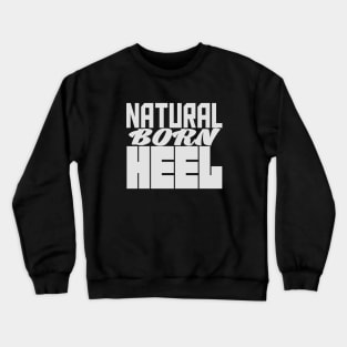 Natural Born Heel Crewneck Sweatshirt